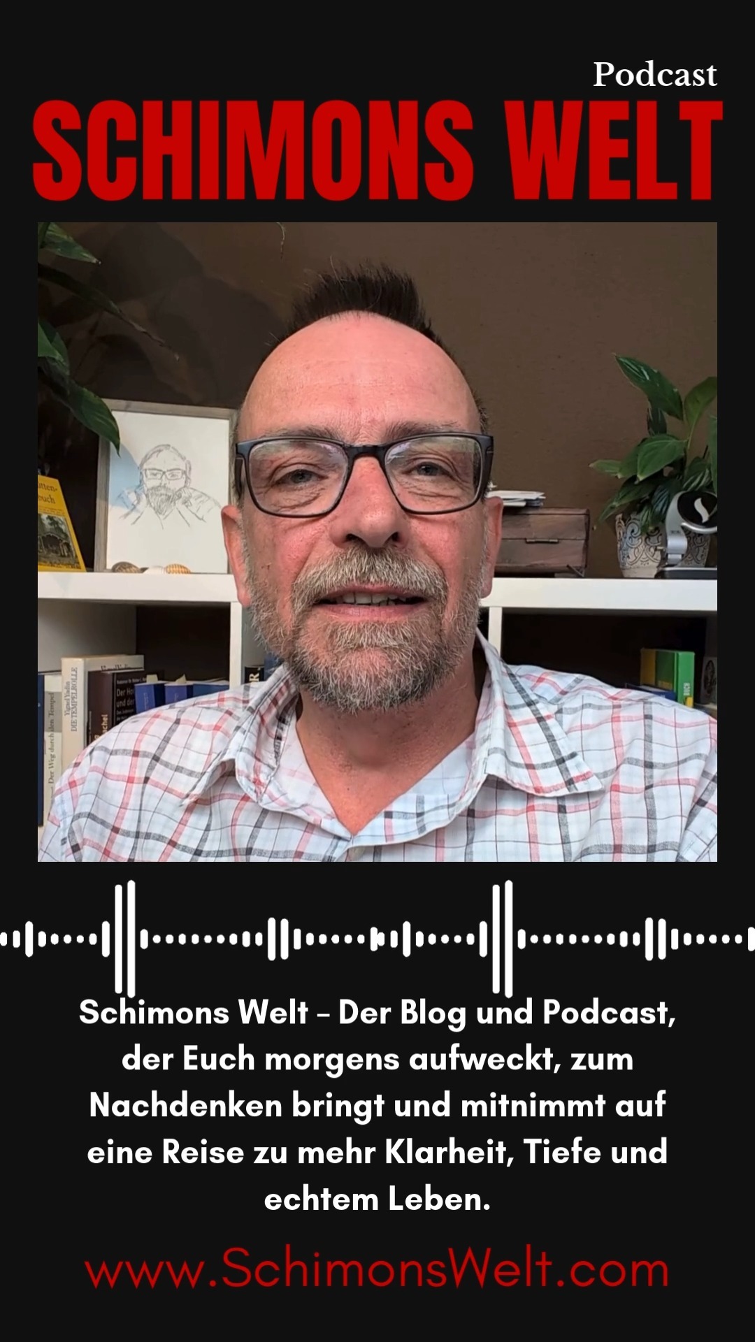 Schimons Welt – der Blog und Podcast für alle, die morgens mehr brauchen als nur Koffein. Hier gibt’s Gedanken, die wach machen, Geschichten, die berühren, und Impulse, die Euch den nötigen Schubs geben, um nicht nur den Tag, sondern vielleicht auch Euer Leben ein kleines Stück zu verändern. Echt, ehrlich, manchmal verrückt – aber immer mit Herz, Humor und Tiefgang. Einschalten, mitdenken, mitfühlen… und gerne auch mitlachen! 🎧